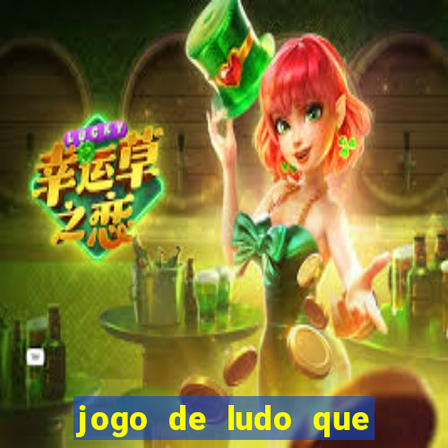 jogo de ludo que ganha dinheiro